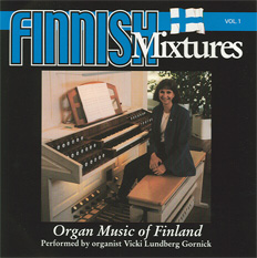 FINNISH MIXTURES - ORGAN MUSIC OF FINLAND, a CD featuring Vicki Lundberg Gornick