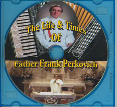 THE LIFE AND TIMES OF FATHER FRANK PERKOVICH, a DVD produced by Tom Moeller
