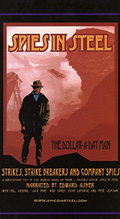 SPIES IN STEEL, an expose of labor spies in upper Minnesota mining from 1900 to 1940, produced by Tom Selinski